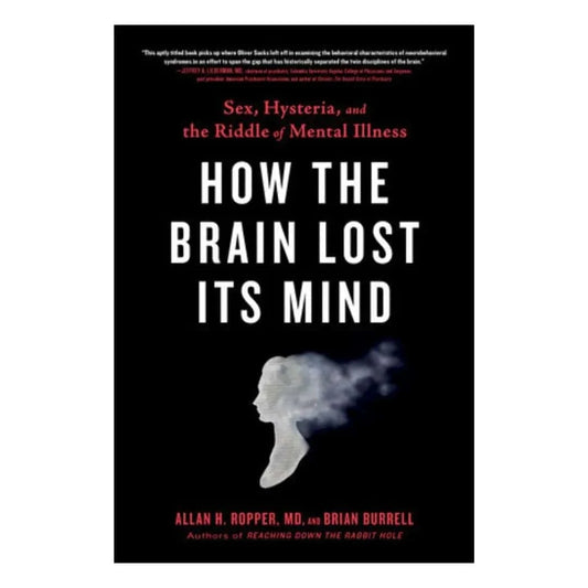 buy-how-the-brain-lost-its-mind-sex-hysteria-and-the-riddle-of-mental-illness-by-allan-h-ropper-brian-burrell-online-in-pakistan