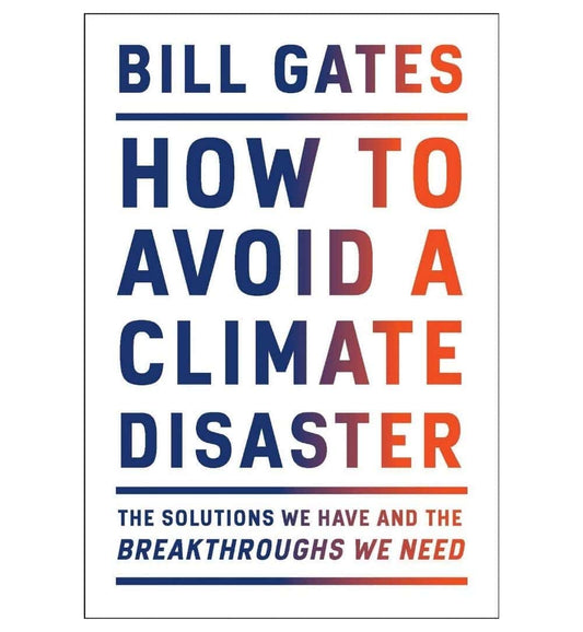 buy-how-to-avoid-a-climate-disaster-the-solutions-we-have-and-the-breakthroughs-we-need-by-bill-gates-online-in-pakistan