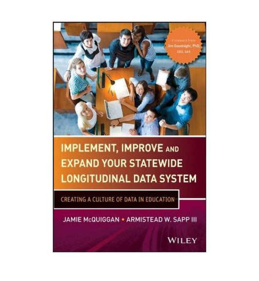 front-cover-implement-improve-and-expand-your-statewide-longitudinal-data-system-creating-a-culture-of-data-in-education-wiley-and-sas-business-series-by-jamie-mcquiggan-armistead-w-sapp-available-online