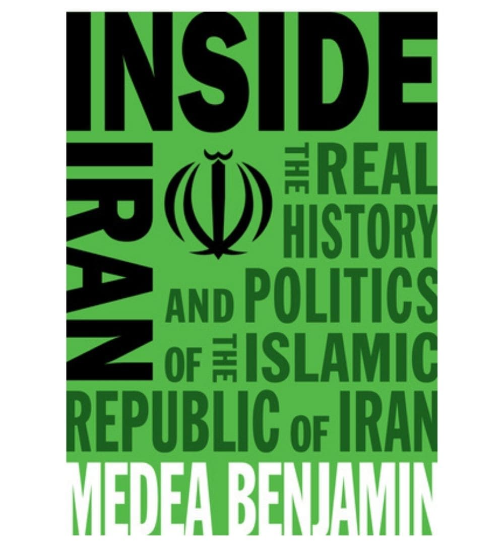 cover-of-inside-iran-the-real-history-and-politics-of-the-islamic-republic-of-iran-by-medea-benjamin