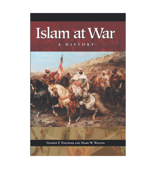 cover-of-islam-at-war-a-history-by-george-f-nafziger