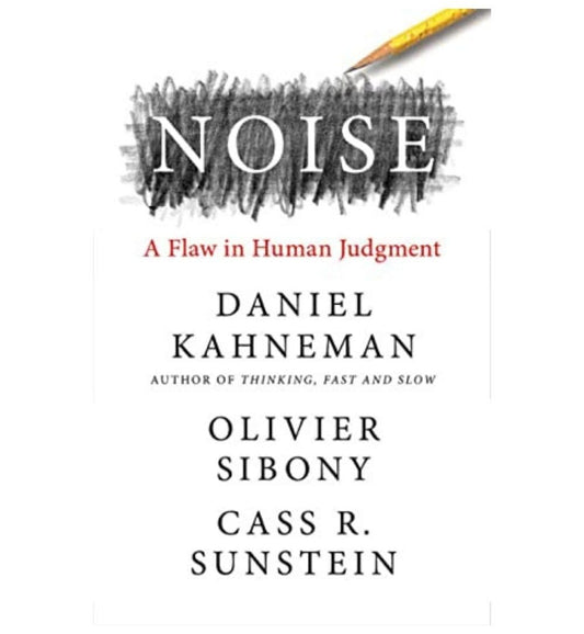 front-cover-noise-a-flaw-in-human-judgment-by-daniel-kahneman-available-online