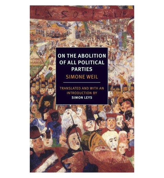 buy-on-the-abolition-of-all-political-parties-by-simone-weil-simon-leys-online-in-pakistan