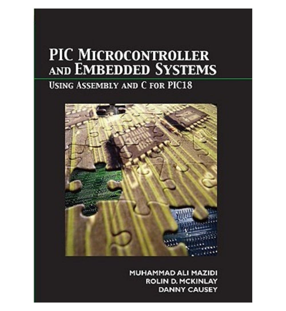 PIC Microcontroller and Embedded Systems: Using Assembly and C for PIC ...
