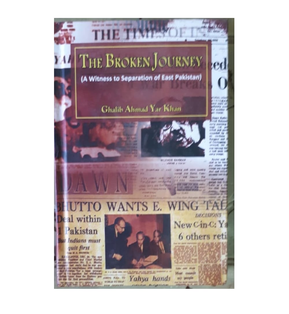 the-broken-journey-a-witness-to-seperation-of-east-pakistan-by-ghalib-ahmad-yar-khan-book-image-pakistan-bookstore