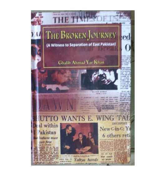 the-broken-journey-a-witness-to-seperation-of-east-pakistan-by-ghalib-ahmad-yar-khan-book-image-pakistan-bookstore