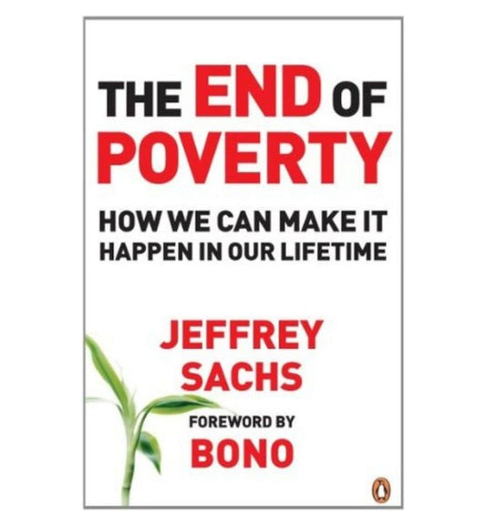 front-cover-the-end-of-poverty-how-we-can-make-it-happen-in-our-lifetime-by-jeffrey-d-sachs-bono-available-online