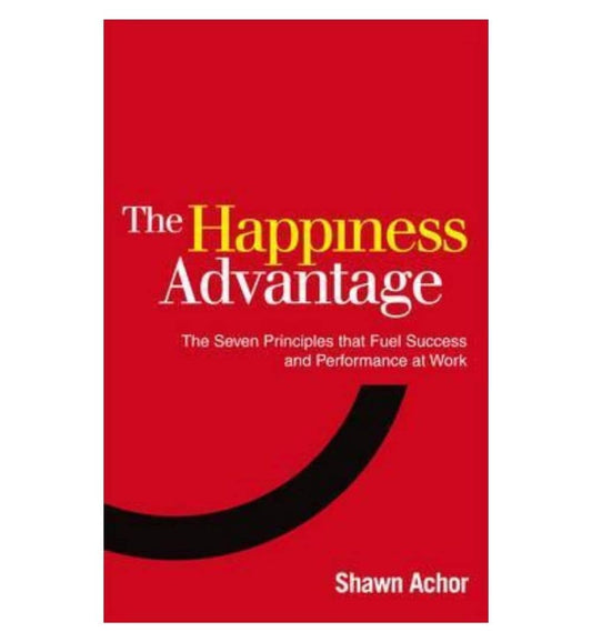 shop-the-happiness-advantage-the-seven-principles-of-positive-psychology-that-fuel-success-and-performance-at-work-by-shawn-achor-with-free-delivery