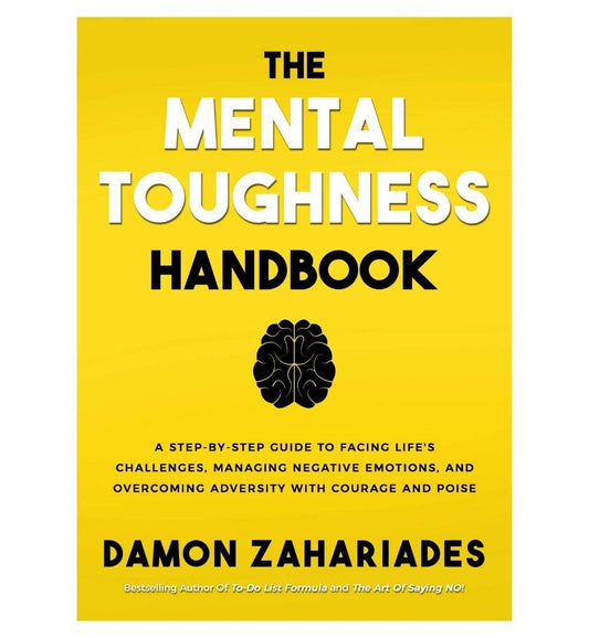 order-the-mental-toughness-handbook-a-stepbystep-guide-to-facing-lifes-challenges-managing-negative-emotions-and-overcoming-adversity-with-courage-and-poise-by-damon-zahariades-online-with-cod