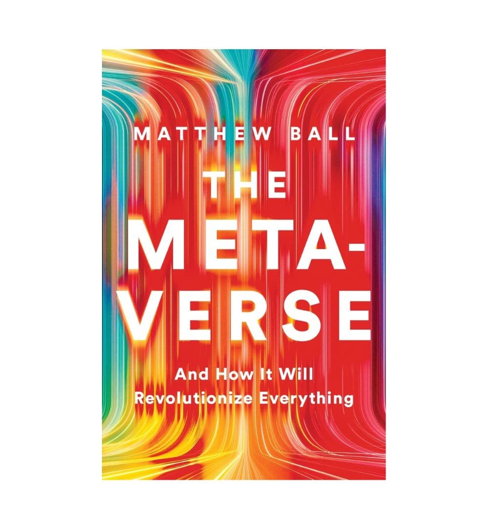 cover-of-the-metaverse-and-how-it-will-revolutionize-everything-by-matthew-l-ball