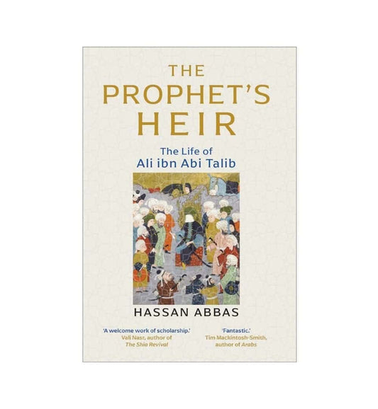 the-prophets-heir-the-life-of-ali-ibn-abi-talib-by-hassan-abbas-book-image-pakistan-bookstore