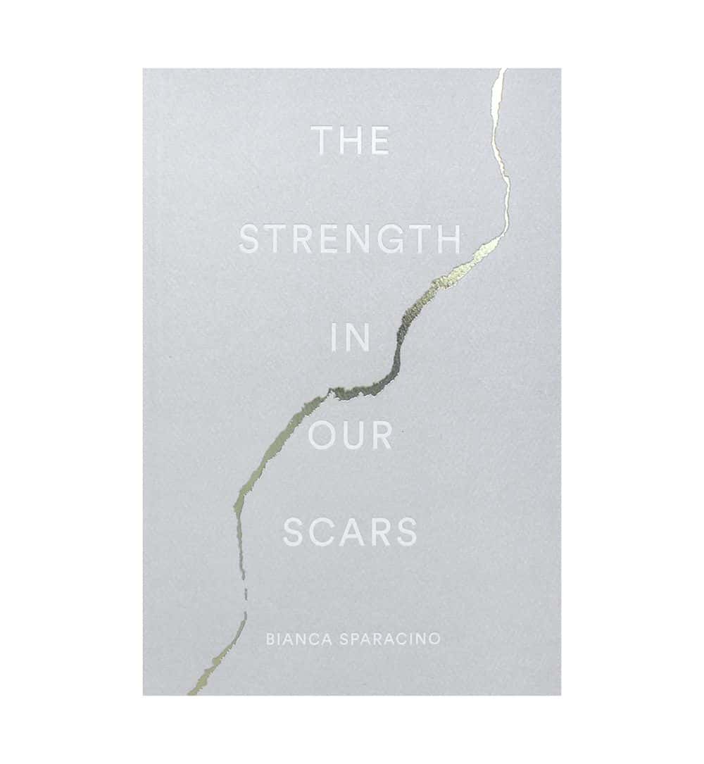 The Strength In Our Scars by Bianca Sparacino , Thought Catalog (Edito