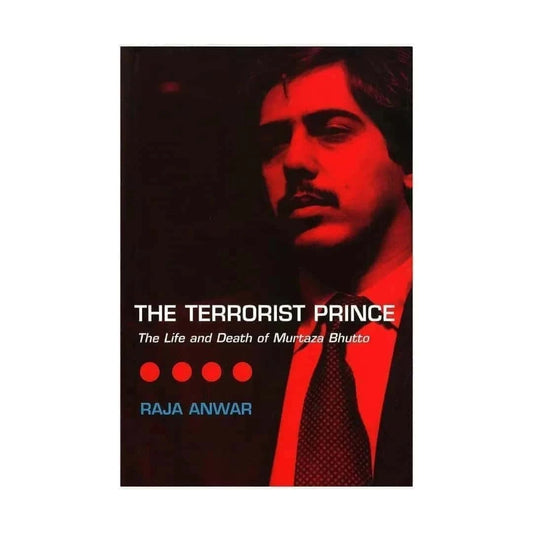 shop-the-terrorist-prince-the-life-and-death-of-murtaza-bhutto-by-raja-anwar-khalid-hasan-translator-with-free-delivery