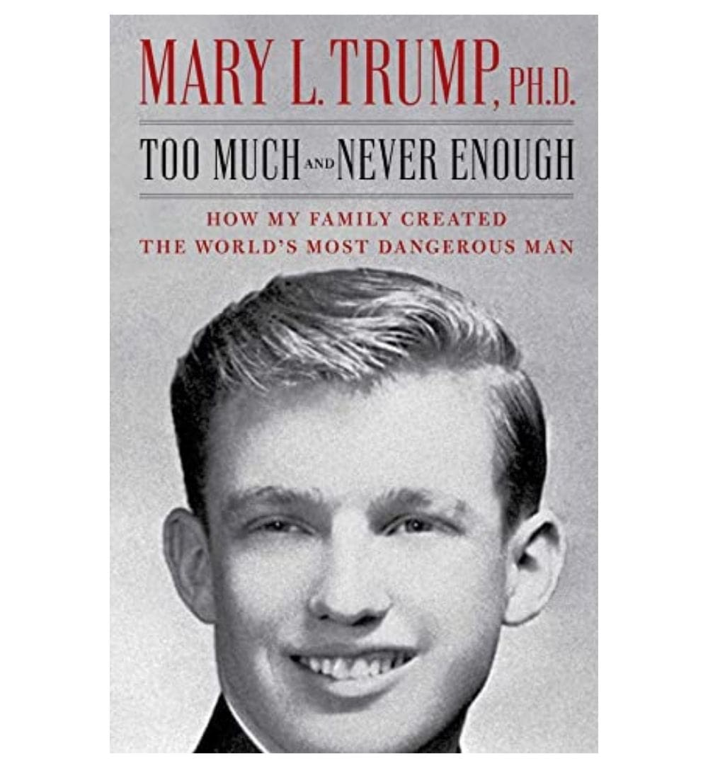 front-cover-too-much-and-never-enough-how-my-family-created-the-worlds-most-dangerous-man-by-mary-l-trump-available-online