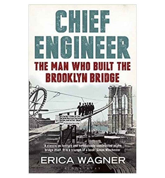 order-chief-engineer-the-man-who-built-the-brooklyn-bridge-by-erica-wagner-online-with-cod
