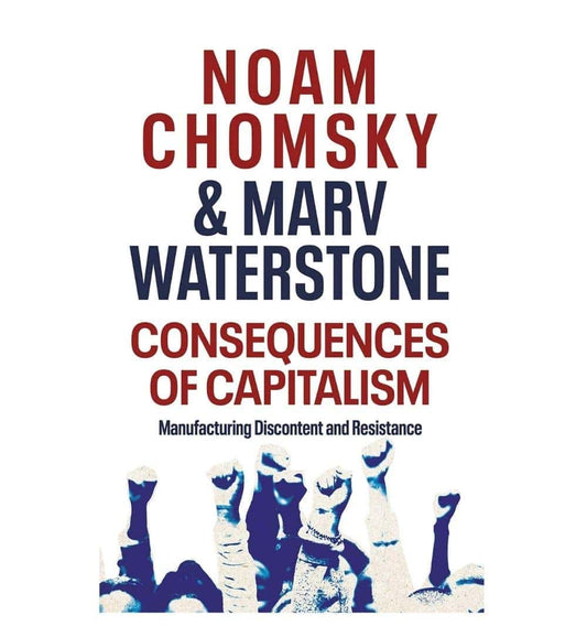 shop-consequences-of-capitalism-manufacturing-discontent-and-resistance-by-noam-chomsky-marv-waterstone-with-free-delivery