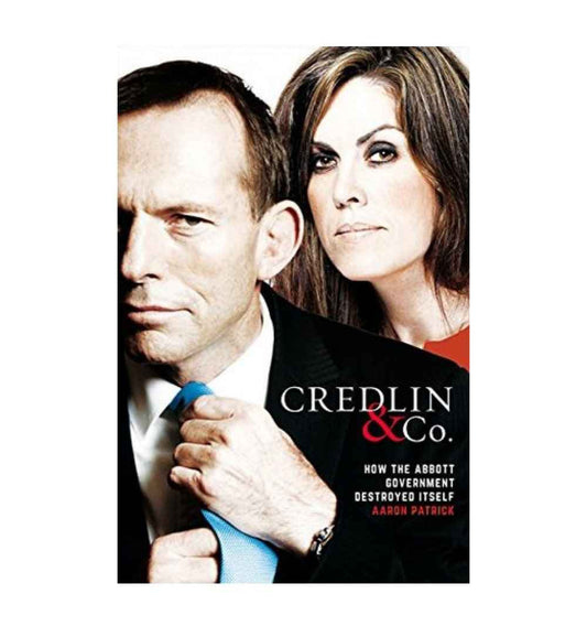 buy-credlin-amp-co-how-the-abbott-government-destroyed-itself-by-aaron-patrick-online-in-pakistan