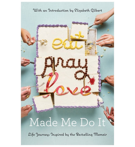 eat-pray-love-made-me-do-it-life-journeys-inspired-by-the-bestselling-memoir-by-elizabeth-gilbert-o - OnlineBooksOutlet