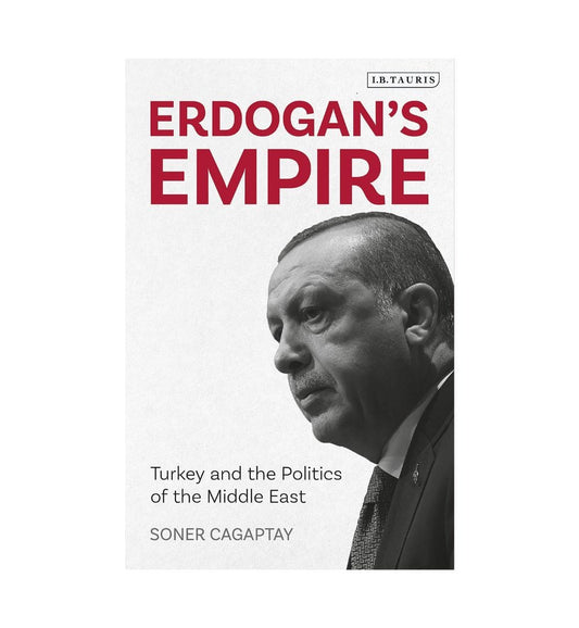 shop-erdogans-empire-turkey-and-the-politics-of-the-middle-east-soner-aaptay-with-free-delivery