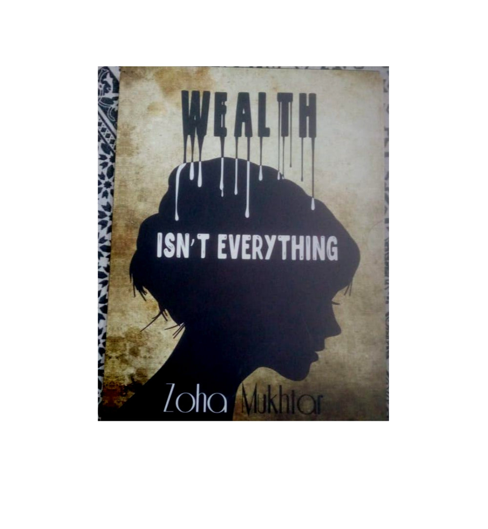 wealth isn't everything by zoha mukhtar