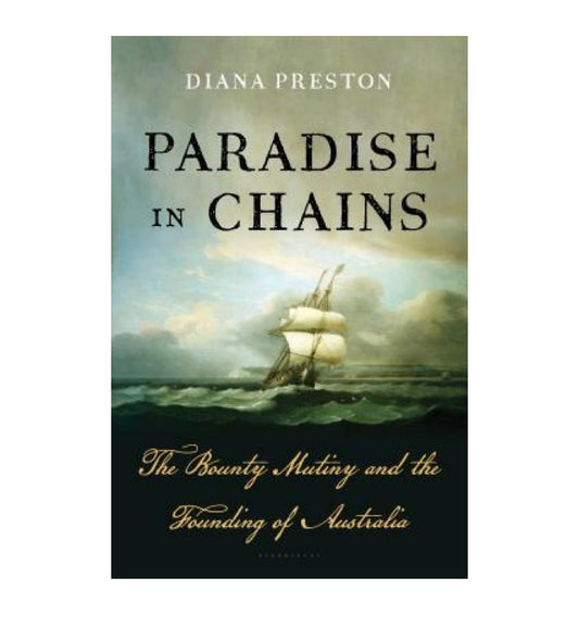 cover-of-paradise-in-chains-the-bounty-mutiny-and-the-founding-of-australia-by-diana-preston