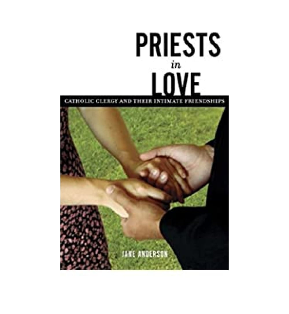 front-cover-priests-in-love-roman-catholic-clergy-and-their-intimate-relationships-hardcover-feb-9-2005-by-jane-anderson-author-available-online