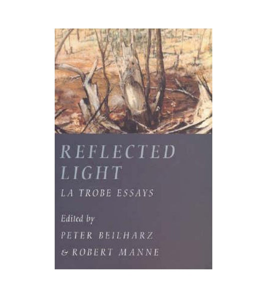 cover-of-reflected-light-la-trobe-essays-by-peter-beilharz-contributor-robert-manne