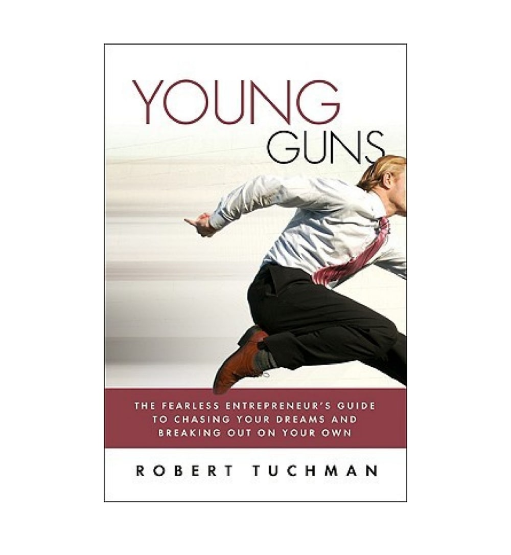 order-young-guns-the-fearless-entrepreneurs-guide-to-chasing-your-dreams-and-breaking-out-on-your-own-by-robert-tuchman-online-with-cod