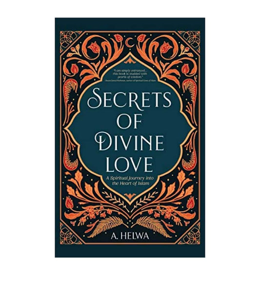front-cover-secrets-of-divine-love-a-spiritual-journey-into-the-heart-of-islam-by-a-helwa-available-online