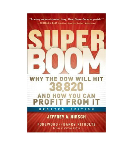 super-boom-why-the-dow-jones-will-hit-38820-and-how-you-can-profit-from-it-by-jeffrey-a-hirsch-barry-ritholtz - OnlineBooksOutlet