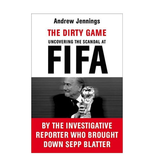 front-cover-the-dirty-game-uncovering-the-scandal-at-fifa-by-andrew-jennings-available-online