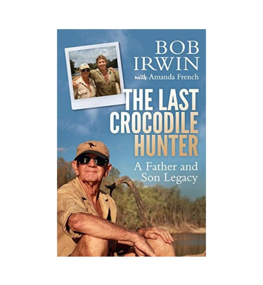 order-the-last-crocodile-hunter-a-father-and-son-legacy-by-bob-irwin-online-with-cod