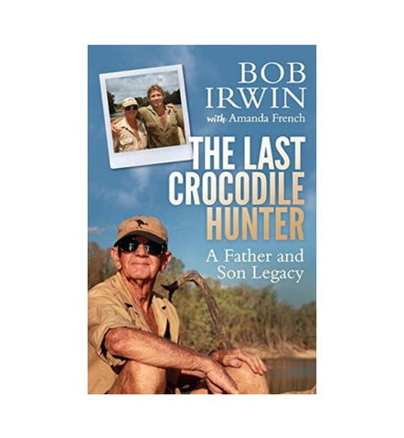 the-last-crocodile-hunter-a-father-and-son-legacy-by-bob-irwin - OnlineBooksOutlet