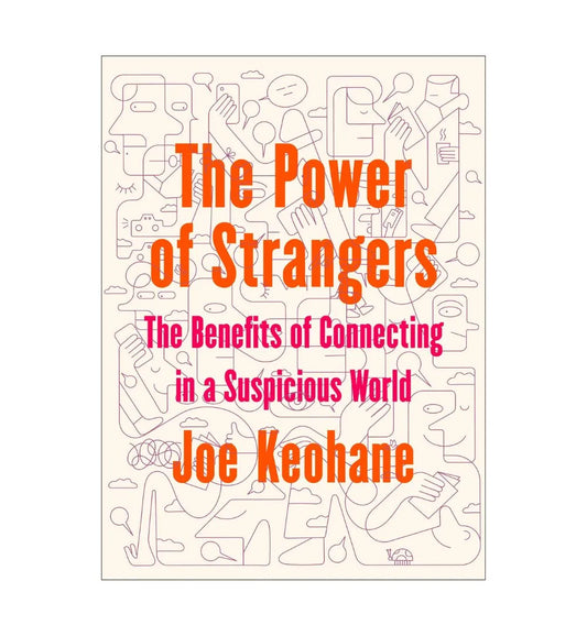 order-the-power-of-strangers-the-benefits-of-connecting-in-a-suspicious-world-by-joe-keohane-online-with-cod