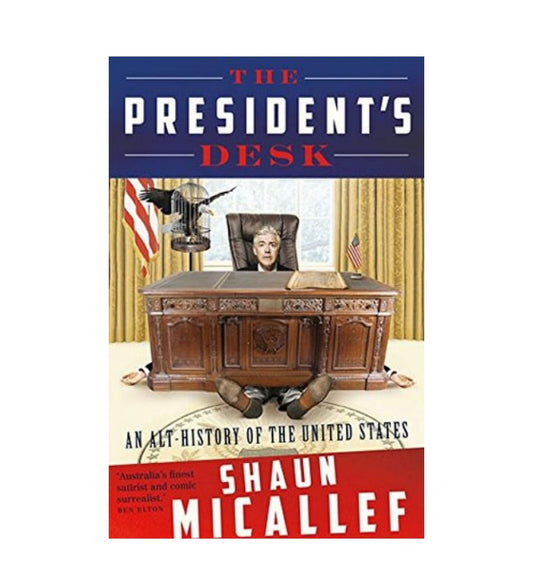the-presidents-desk-an-althistory-of-the-united-states-by-shaun-micallef-book-image-pakistan-bookstore