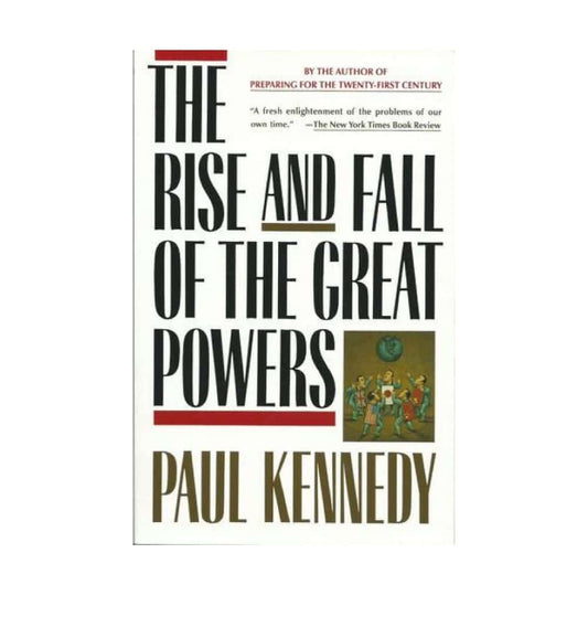 cover-of-the-rise-and-fall-of-the-great-powers-economic-change-and-military-conflict-from-1500-to-2000-by-paul-kennedy