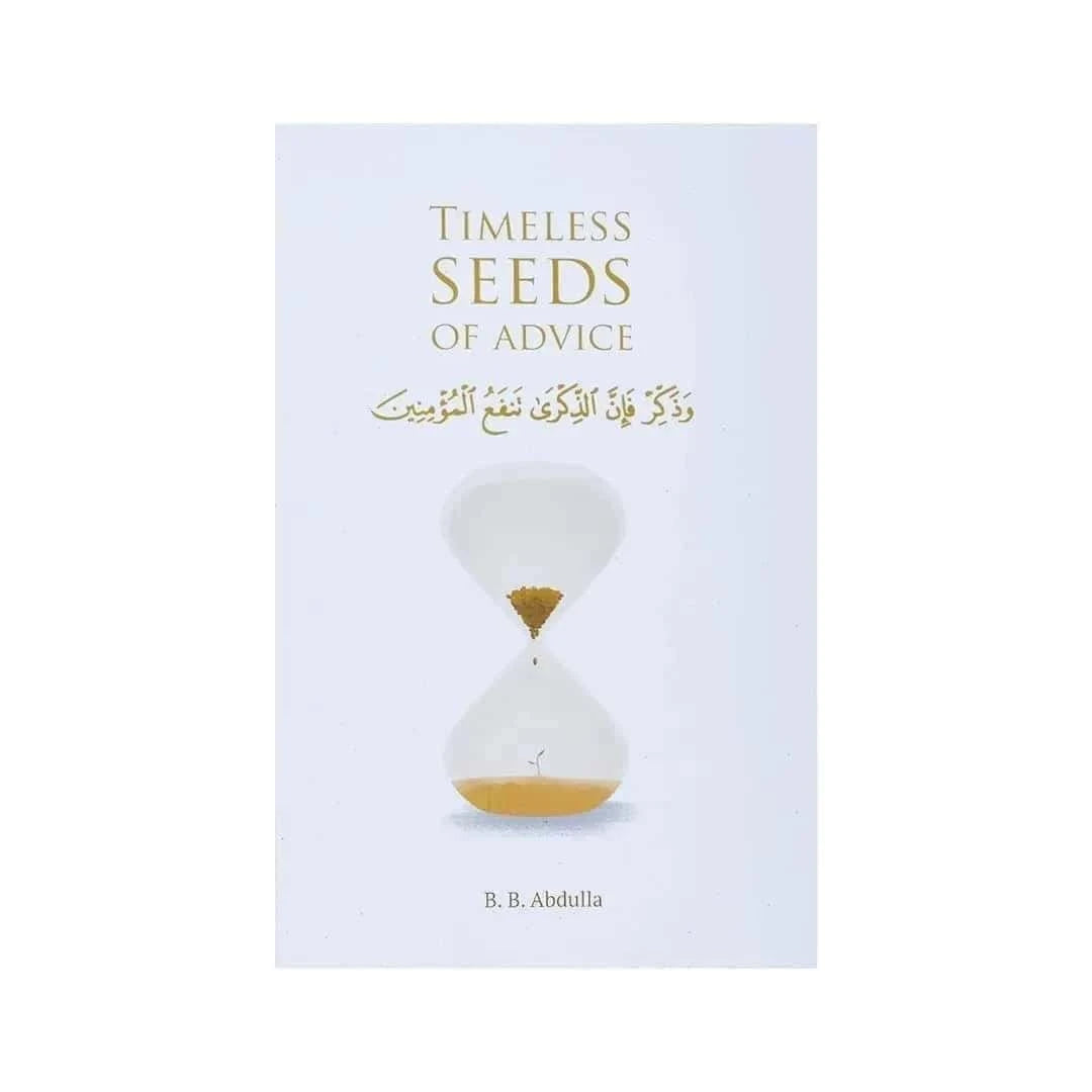 front-cover-timeless-seeds-of-advice-the-sayings-of-prophet-muhammad-ibn-taymiyyah-ibn-alqayyim-ibn-aljawzi-and-other-prominent-scholars-in-bringing-comfort-and-hope-to-the-soul-by-bb-abdulla-available-online