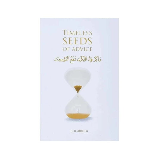 front-cover-timeless-seeds-of-advice-the-sayings-of-prophet-muhammad-ibn-taymiyyah-ibn-alqayyim-ibn-aljawzi-and-other-prominent-scholars-in-bringing-comfort-and-hope-to-the-soul-by-bb-abdulla-available-online